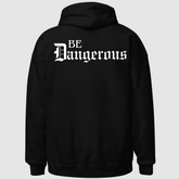 Be Dangerous Hoodie