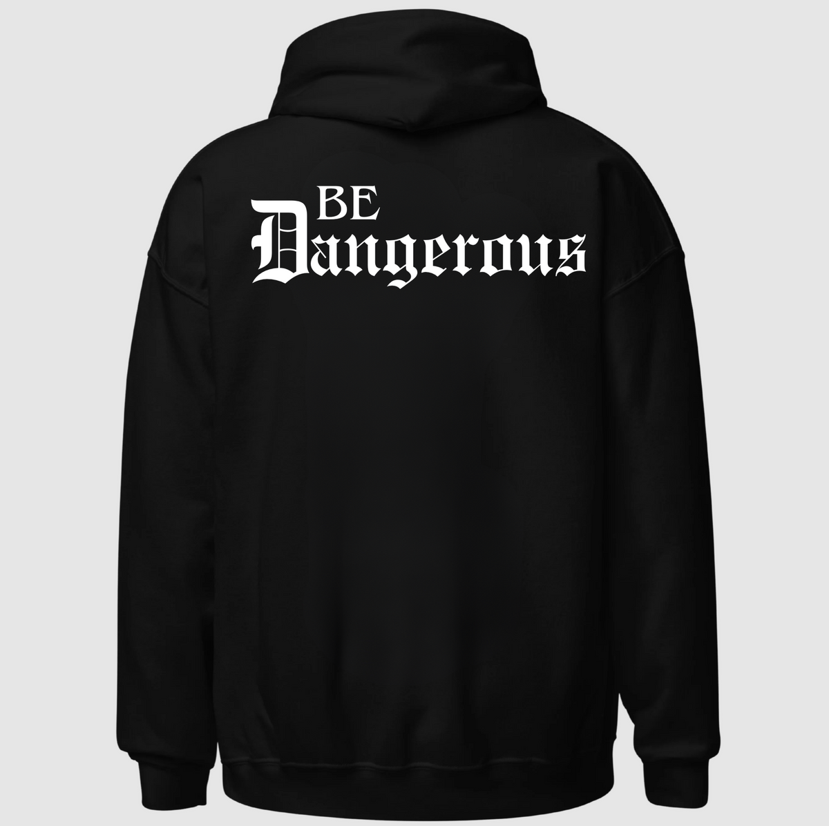 Be Dangerous Hoodie